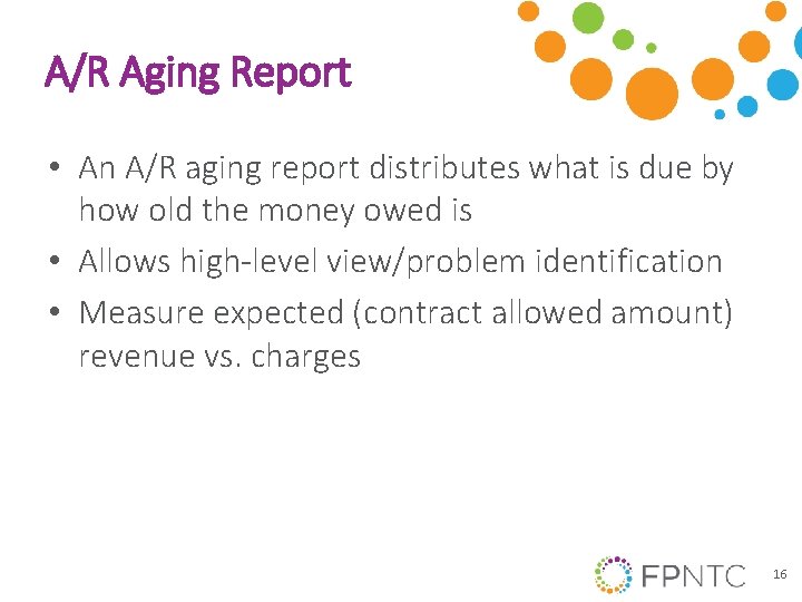 A/R Aging Report • An A/R aging report distributes what is due by how