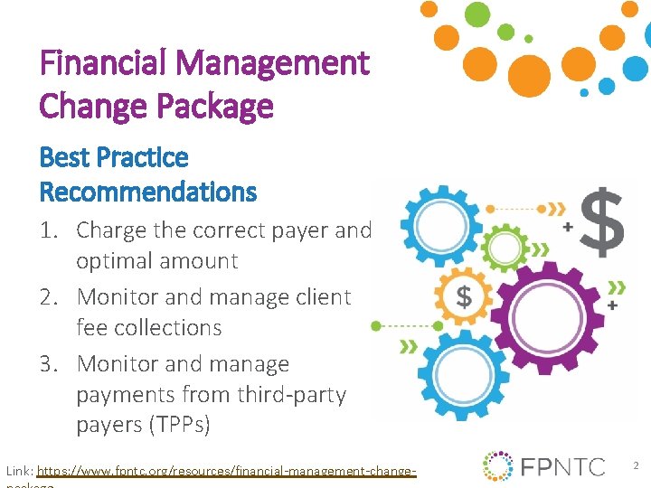 Financial Management Change Package Best Practice Recommendations 1. Charge the correct payer and optimal