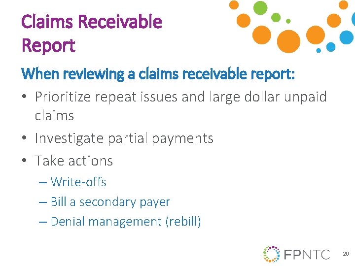 Claims Receivable Report When reviewing a claims receivable report: • Prioritize repeat issues and
