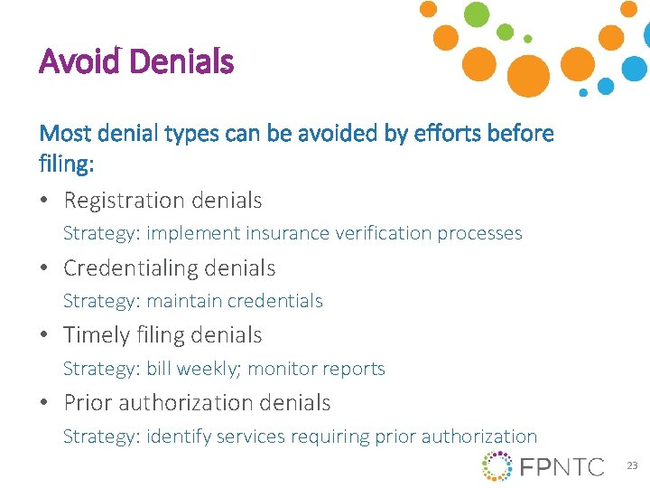 Avoid Denials Most denial types can be avoided by efforts before filing: • Registration