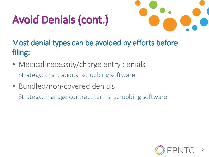 Avoid Denials (cont. ) Most denial types can be avoided by efforts before filing: