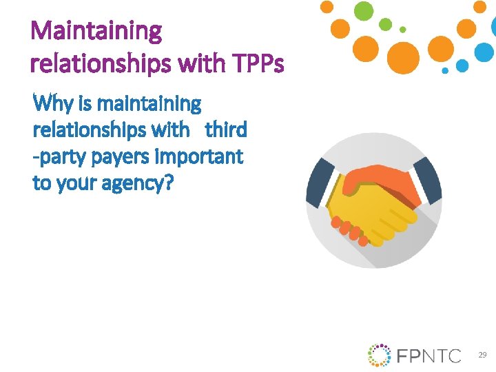 Maintaining relationships with TPPs Why is maintaining relationships with third -party payers important to