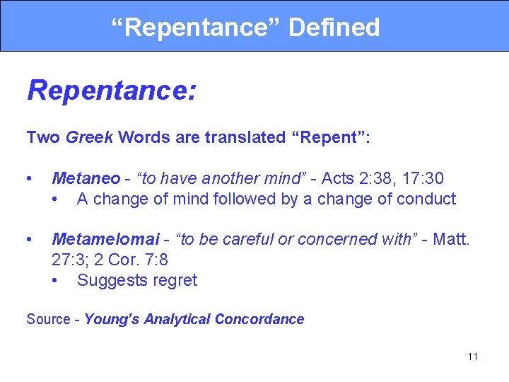 “Repentance” Defined Repentance: Two Greek Words are translated “Repent”: • Metaneo - “to have