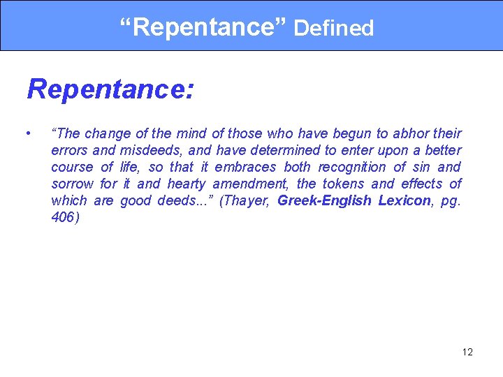 “Repentance” Defined Repentance: • “The change of the mind of those who have begun