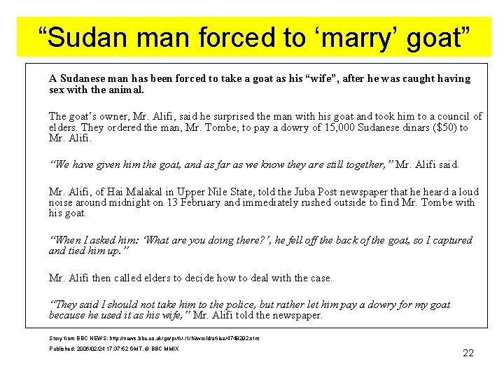 “Sudan man forced to ‘marry’ goat” A Sudanese man has been forced to take