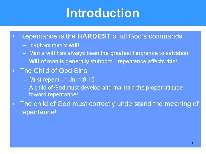 Introduction • Repentance is the HARDEST of all God’s commands: – Involves man’s will!