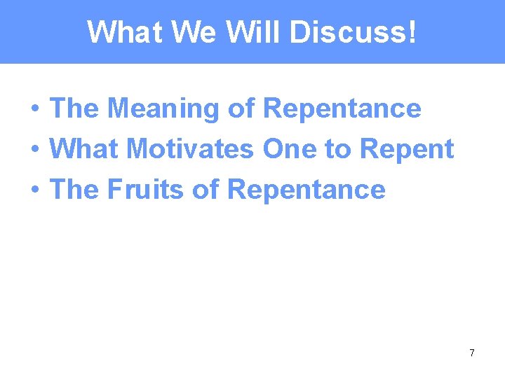 What We Will Discuss! • The Meaning of Repentance • What Motivates One to