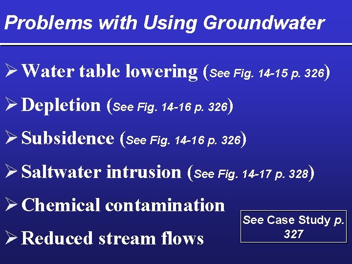 Problems with Using Groundwater Ø Water table lowering (See Fig. 14 -15 p. 326)