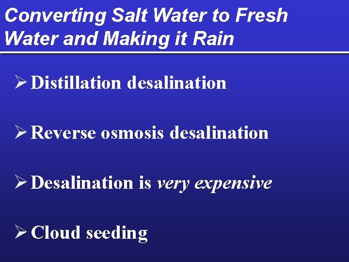 Converting Salt Water to Fresh Water and Making it Rain Ø Distillation desalination Ø