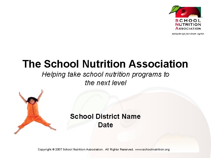 The School Nutrition Association Helping take school nutrition programs to the next level School