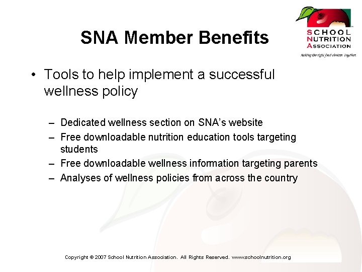 SNA Member Benefits • Tools to help implement a successful wellness policy – Dedicated