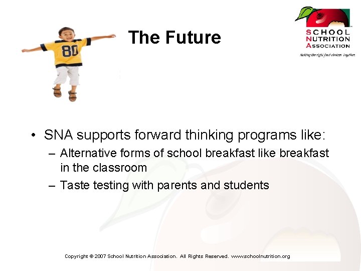 The Future • SNA supports forward thinking programs like: – Alternative forms of school