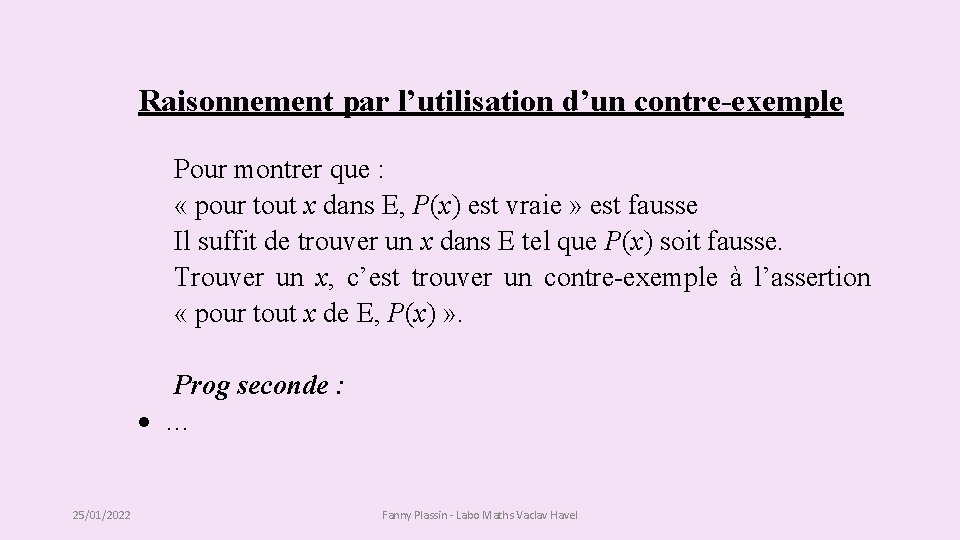 Raisonnement par l’utilisation d’un contre-exemple Pour montrer que : « pour tout x dans Raisonnement par l’utilisation d’un contre-exemple Pour montrer que : « pour tout x dans