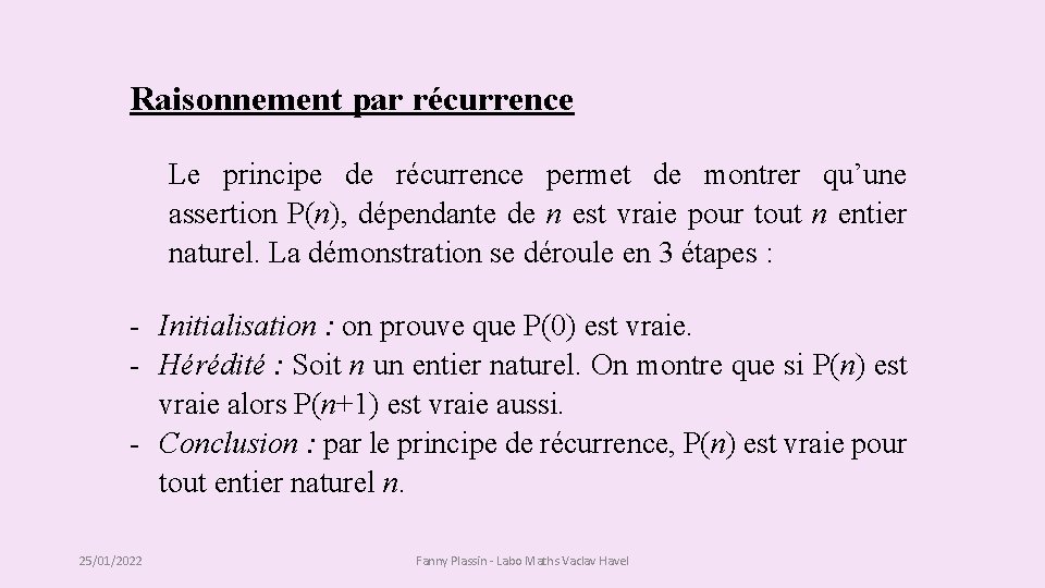 Raisonnement par récurrence Le principe de récurrence permet de montrer qu’une assertion P(n), dépendante Raisonnement par récurrence Le principe de récurrence permet de montrer qu’une assertion P(n), dépendante