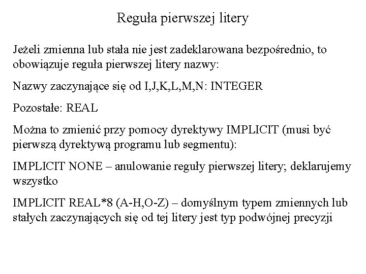 Reguła pierwszej litery Jeżeli zmienna lub stała nie jest zadeklarowana bezpośrednio, to obowiązuje reguła