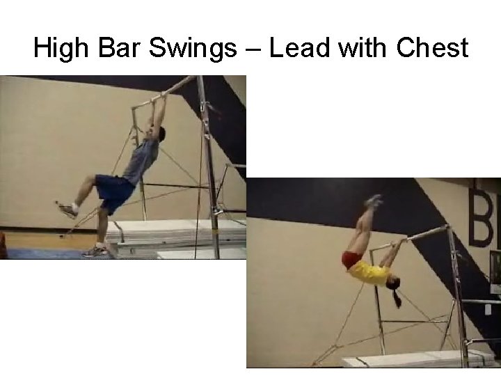 High Bar Swings – Lead with Chest 