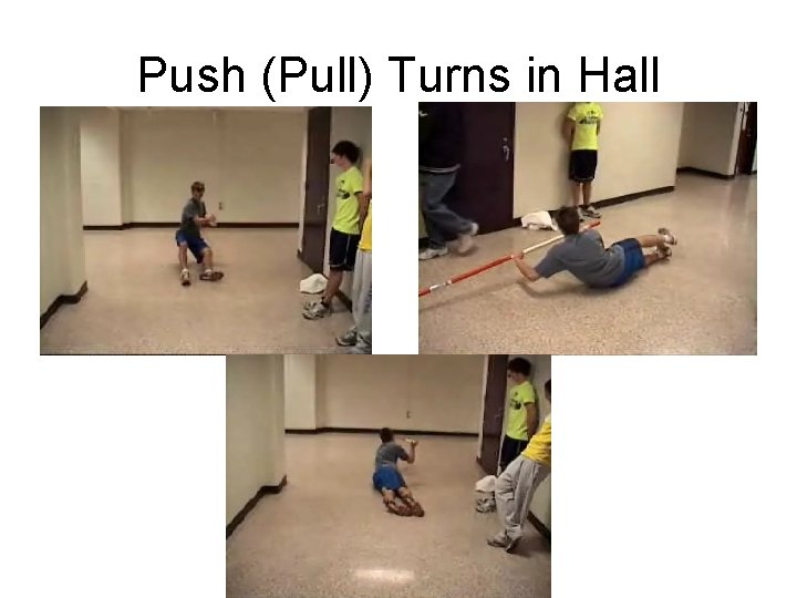 Push (Pull) Turns in Hall 