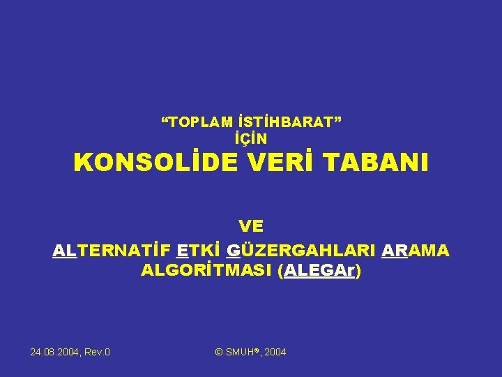 “TOPLAM İSTİHBARAT” İÇİN KONSOLİDE VERİ TABANI VE ALTERNATİF ETKİ GÜZERGAHLARI ARAMA ALGORİTMASI (ALEGAr) 24.