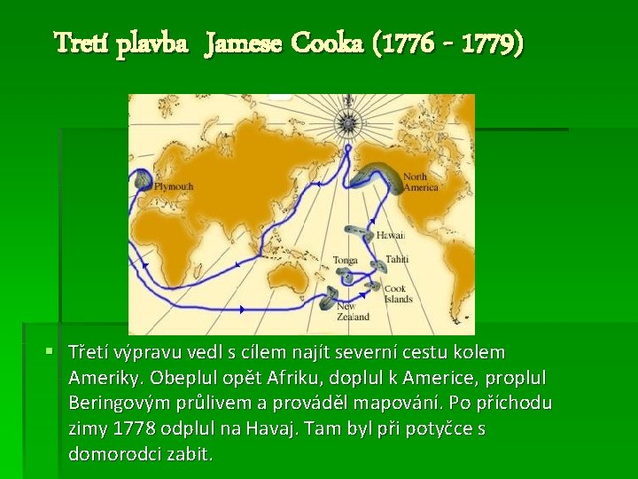 Tretí plavba Jamese Cooka (1776 - 1779) § Třetí výpravu vedl s cílem najít