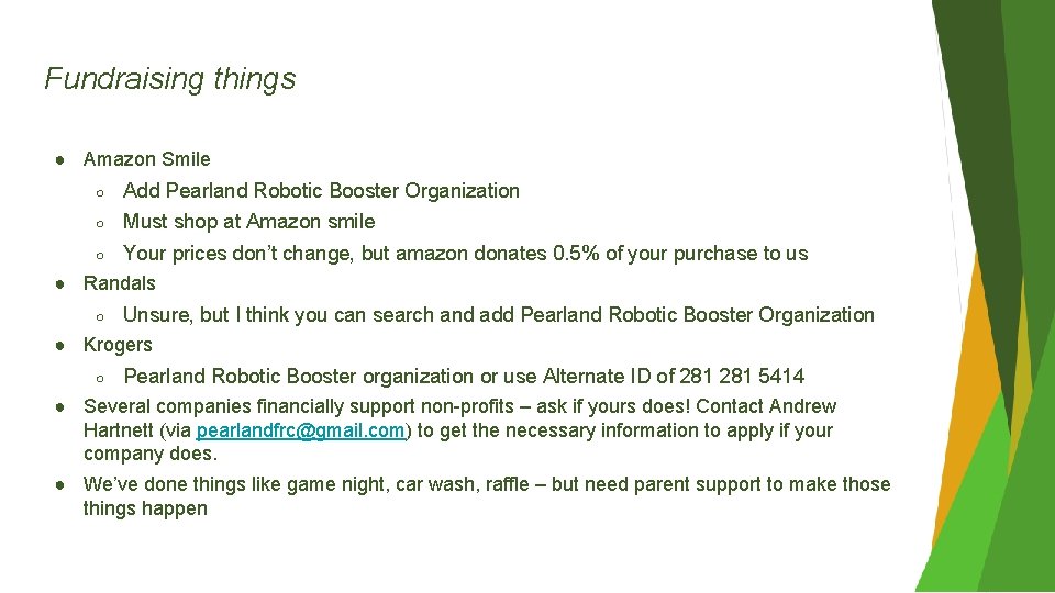 Fundraising things ● Amazon Smile ○ Add Pearland Robotic Booster Organization ○ Must shop