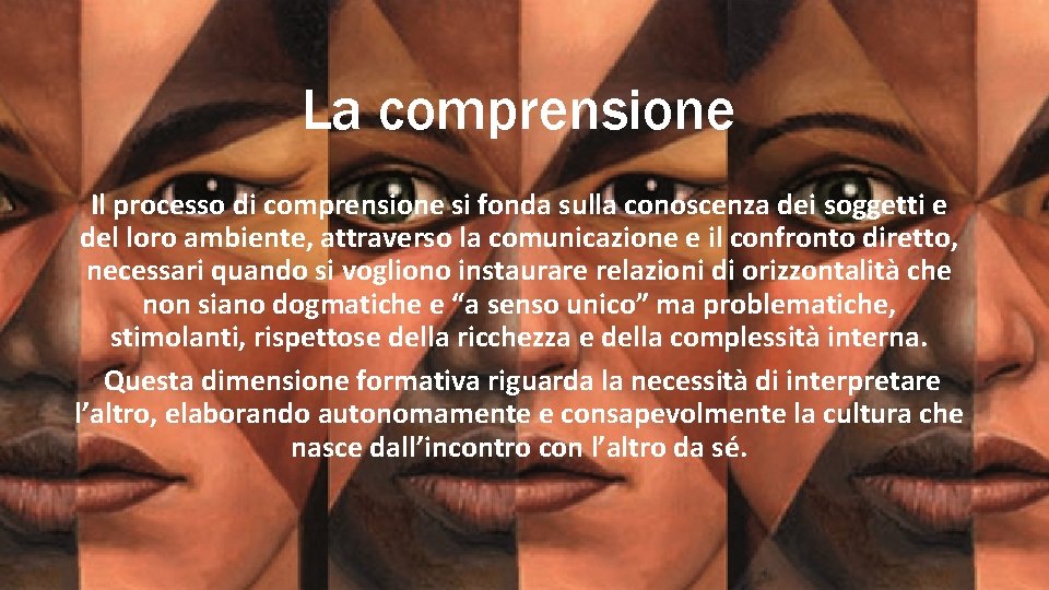 La comprensione Il processo di comprensione si fonda sulla conoscenza dei soggetti e del