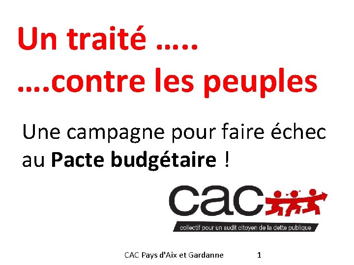 Un traité …. contre les peuples Une campagne pour faire échec au Pacte budgétaire