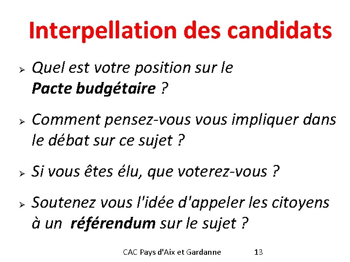 Interpellation des candidats Ø Ø Quel est votre position sur le Pacte budgétaire ?