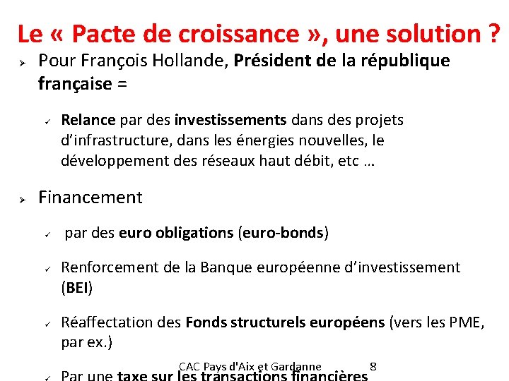 Le « Pacte de croissance » , une solution ? Ø Pour François Hollande,