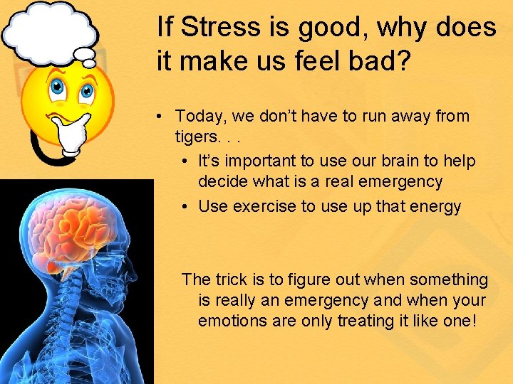 If Stress is good, why does it make us feel bad? • Today, we
