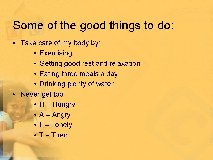Some of the good things to do: • Take care of my body by: