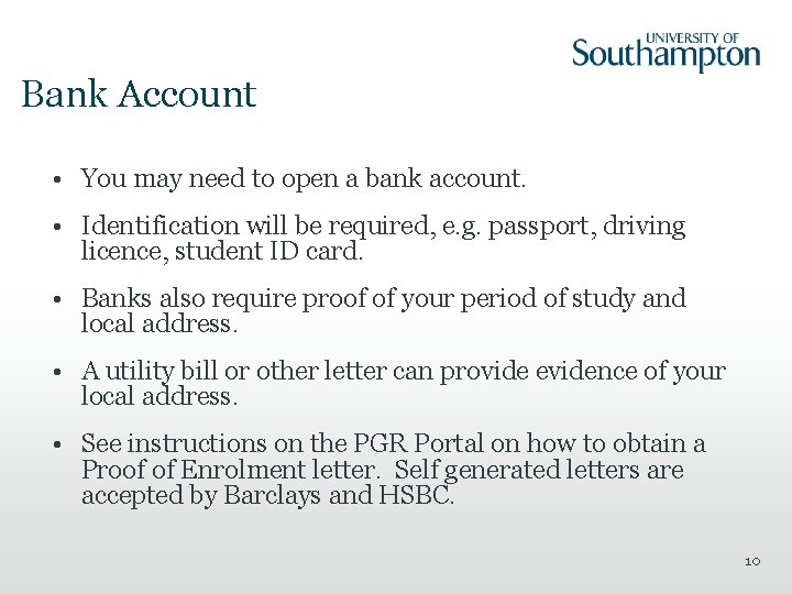 Bank Account • You may need to open a bank account. • Identification will