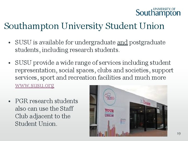 Southampton University Student Union • SUSU is available for undergraduate and postgraduate students, including