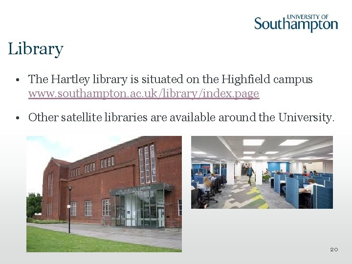 Library • The Hartley library is situated on the Highfield campus www. southampton. ac.