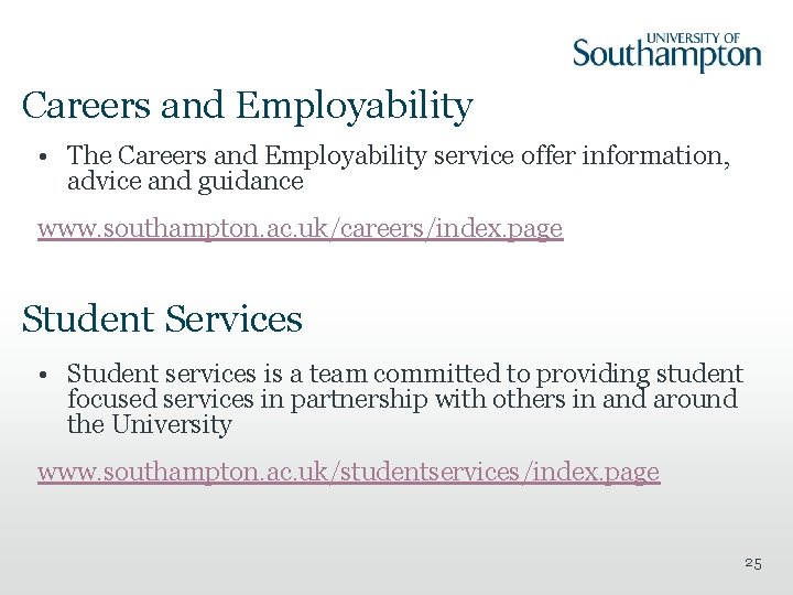 Careers and Employability • The Careers and Employability service offer information, advice and guidance