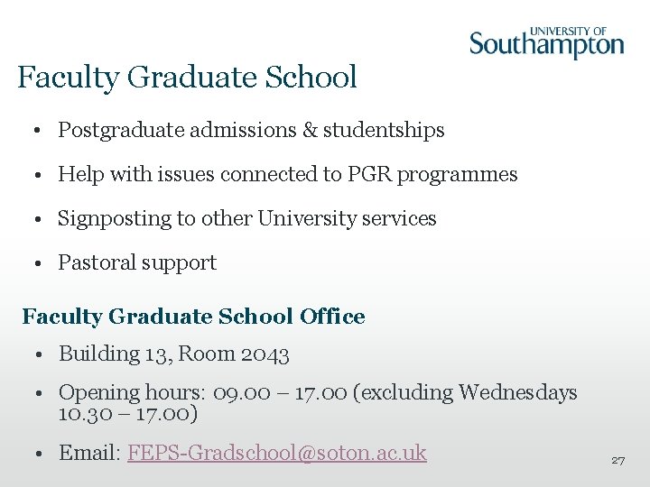 Faculty Graduate School • Postgraduate admissions & studentships • Help with issues connected to