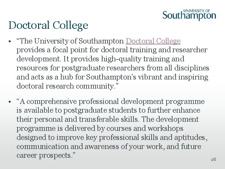 Doctoral College • “The University of Southampton Doctoral College provides a focal point for