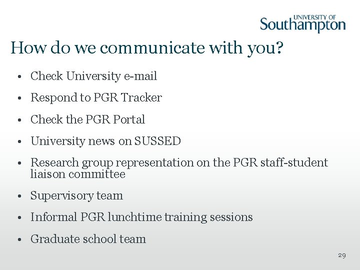How do we communicate with you? • Check University e-mail • Respond to PGR