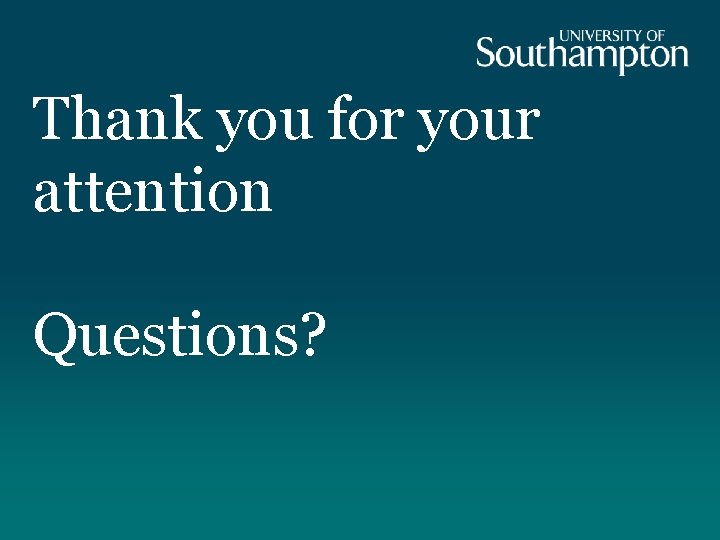 Thank you for your attention Questions? 