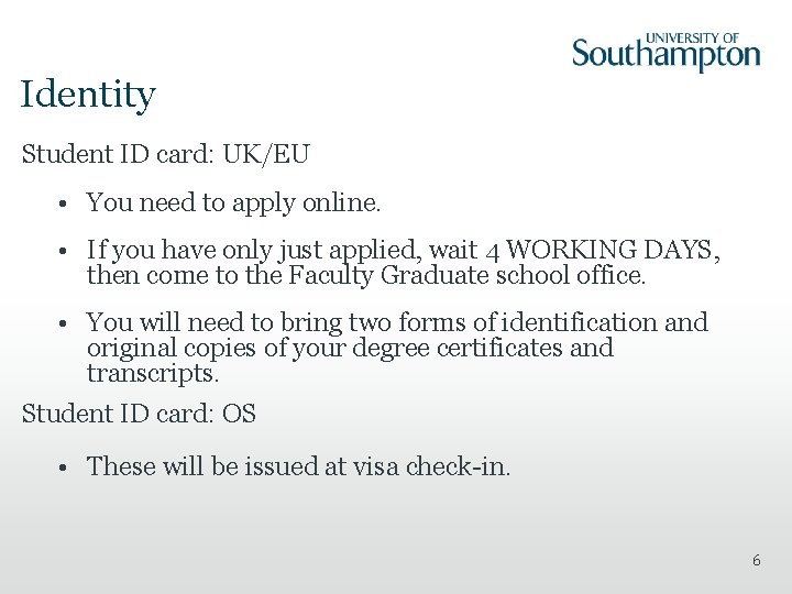 Identity Student ID card: UK/EU • You need to apply online. • If you