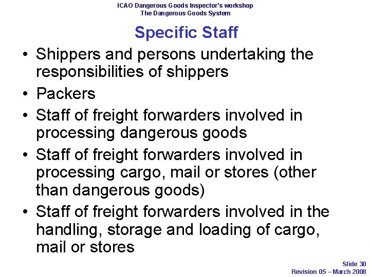 ICAO Dangerous Goods Inspector’s workshop The Dangerous Goods System • • • Specific Staff