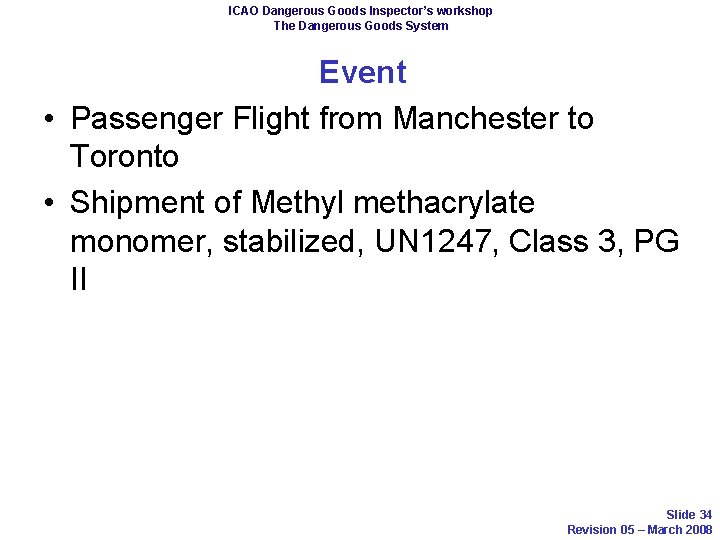 ICAO Dangerous Goods Inspector’s workshop The Dangerous Goods System Event • Passenger Flight from