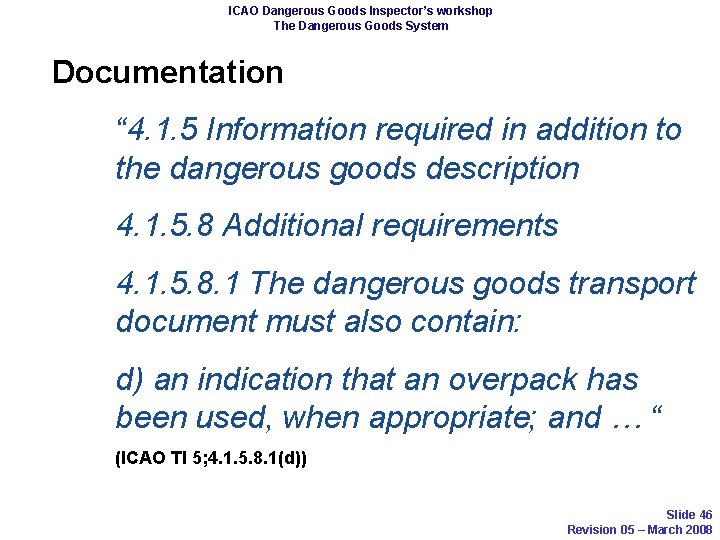 ICAO Dangerous Goods Inspector’s workshop The Dangerous Goods System Documentation “ 4. 1. 5