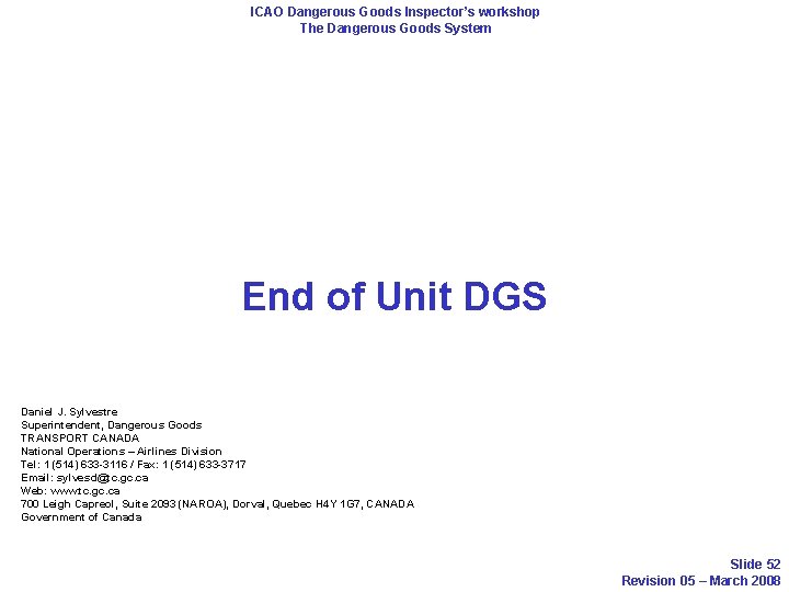 ICAO Dangerous Goods Inspector’s workshop The Dangerous Goods System End of Unit DGS Daniel