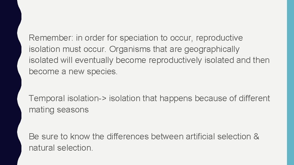 Remember: in order for speciation to occur, reproductive isolation must occur. Organisms that are
