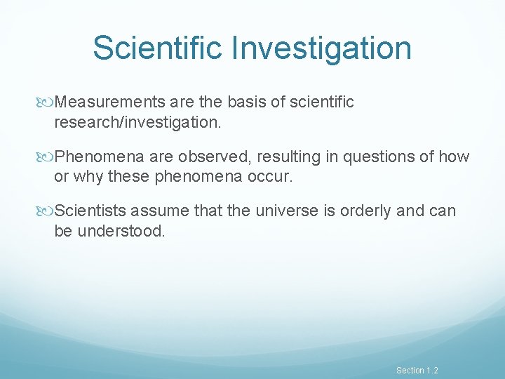 Scientific Investigation Measurements are the basis of scientific research/investigation. Phenomena are observed, resulting in