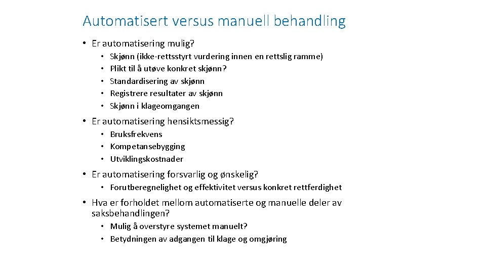 Automatisert versus manuell behandling • Er automatisering mulig? • • • Skjønn (ikke-rettsstyrt vurdering