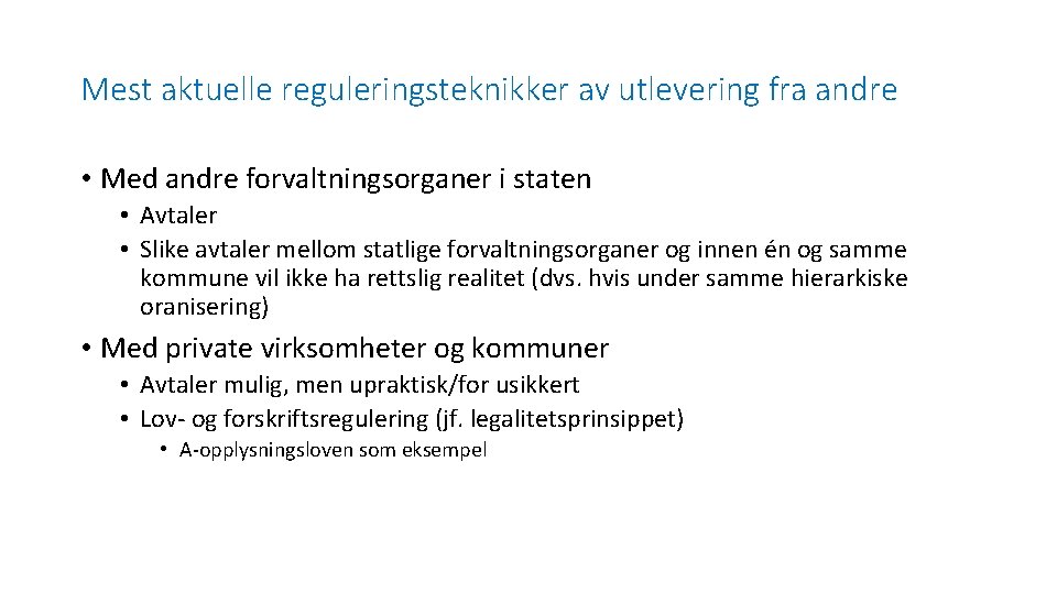 Mest aktuelle reguleringsteknikker av utlevering fra andre • Med andre forvaltningsorganer i staten •