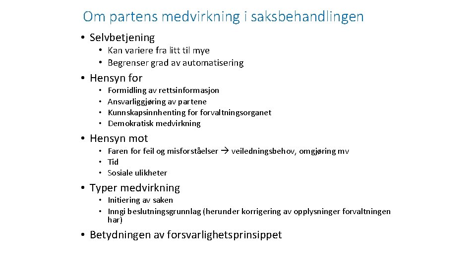 Om partens medvirkning i saksbehandlingen • Selvbetjening • Kan variere fra litt til mye