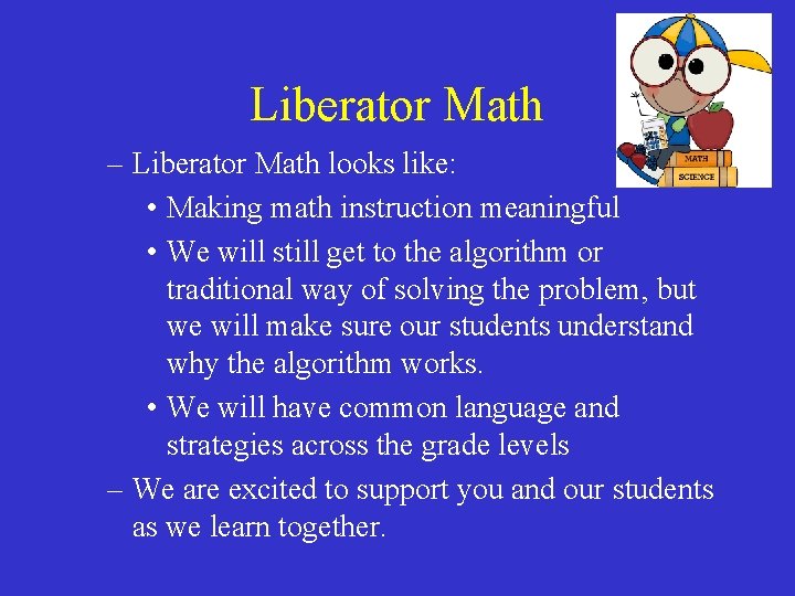 Liberator Math – Liberator Math looks like: • Making math instruction meaningful • We