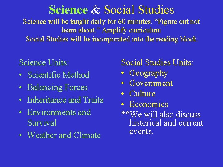 Science & Social Studies Science will be taught daily for 60 minutes. “Figure out